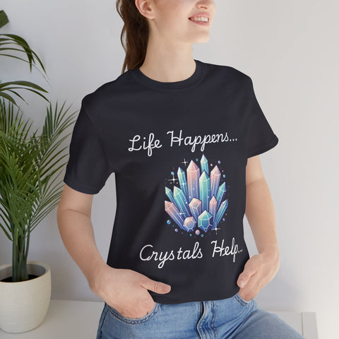 Life Happens Crystals Help Jersey Short Sleeve Tee
