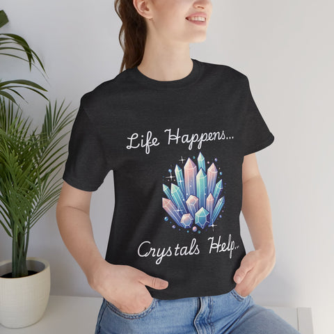 Life Happens Crystals Help Jersey Short Sleeve Tee