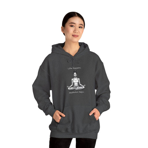 Life Happens... Meditation Helps...   Hooded Sweatshirt
