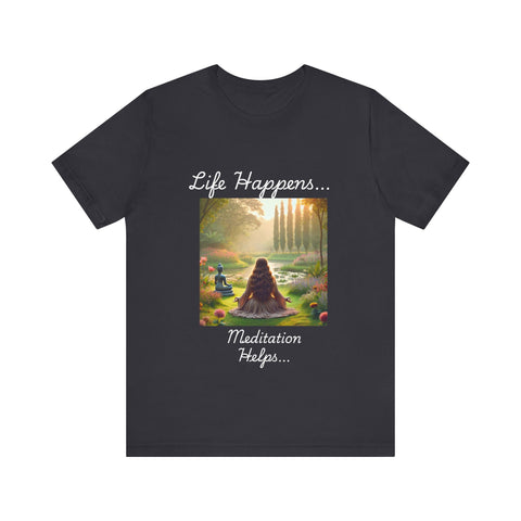 Life Happens, Meditation Helps Jersey Short Sleeve Tee