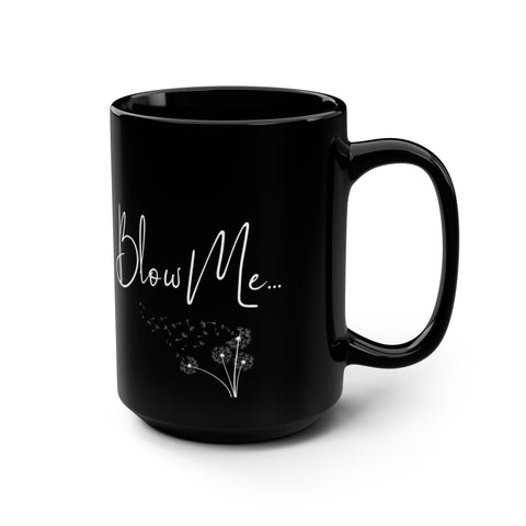 Bl*w Me Coffee Mug