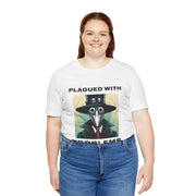 Plagued With Problems Unisex T-Shirt