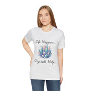 Life Happens Crystals Help Jersey Short Sleeve Tee