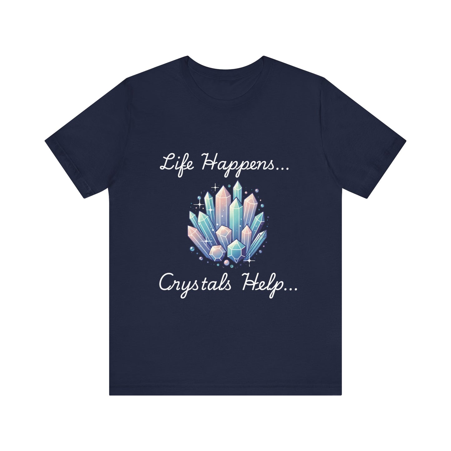 Life Happens Crystals Help Jersey Short Sleeve Tee