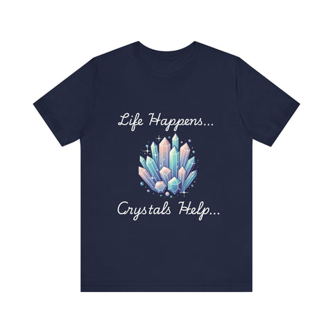 Life Happens Crystals Help Jersey Short Sleeve Tee