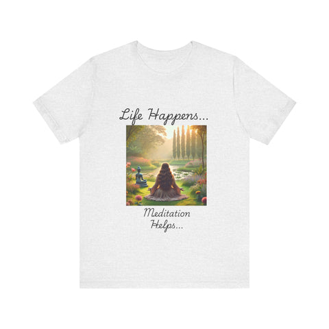 Life Happens, Meditation Helps Jersey Short Sleeve Tee
