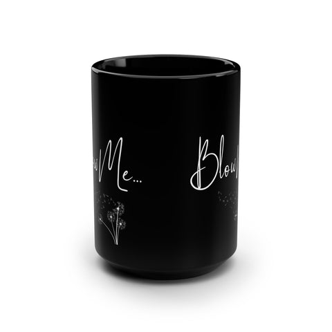 Bl*w Me Coffee Mug