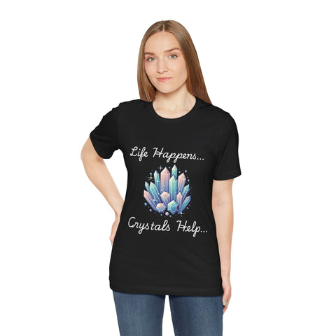 Life Happens Crystals Help Jersey Short Sleeve Tee