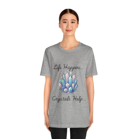 Life Happens Crystals Help Jersey Short Sleeve Tee