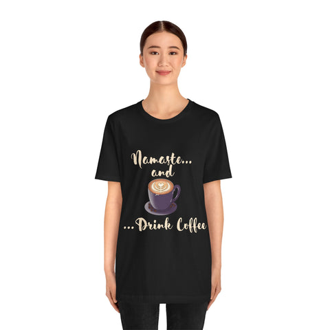 Namaste and Drink Coffee | Unisex Jersey Short Sleeve Tee