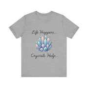 Life Happens Crystals Help Jersey Short Sleeve Tee