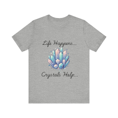 Life Happens Crystals Help Jersey Short Sleeve Tee