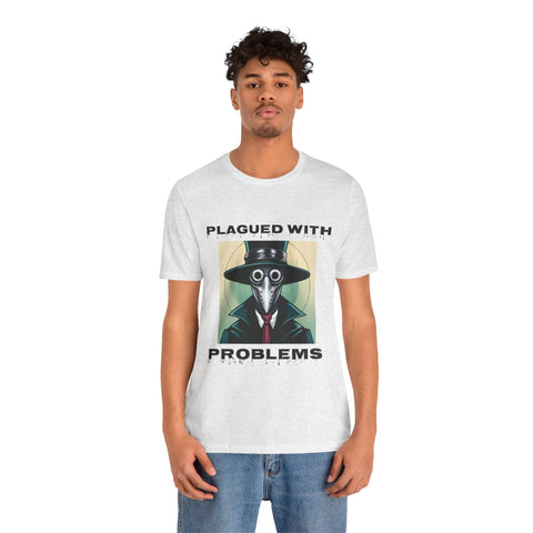 Plagued With Problems Unisex T-Shirt