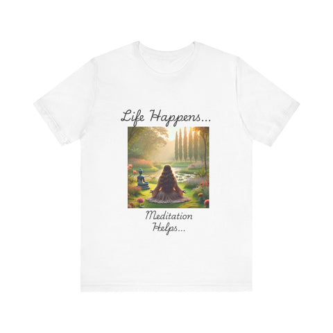 Life Happens, Meditation Helps Jersey Short Sleeve Tee