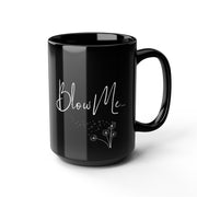 Bl*w Me Coffee Mug