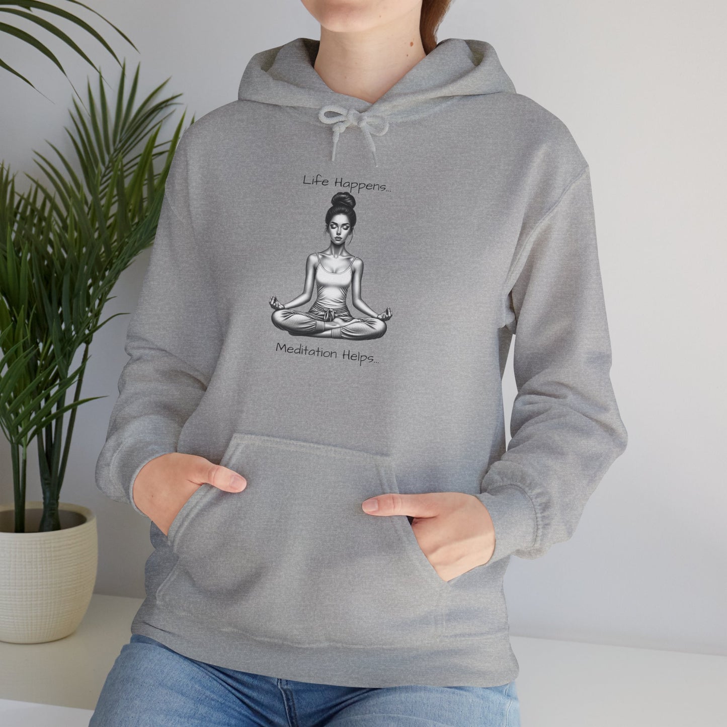 Life Happens... Meditation Helps...   Hooded Sweatshirt