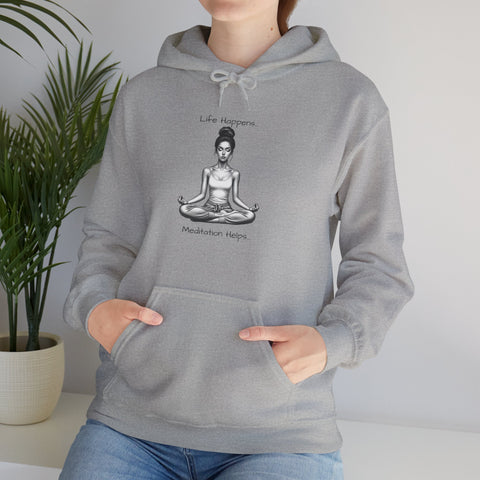 Life Happens... Meditation Helps...   Hooded Sweatshirt