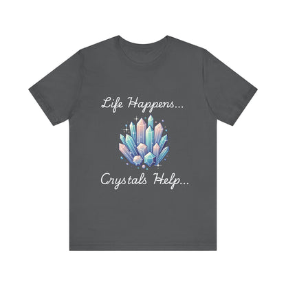 Life Happens Crystals Help Jersey Short Sleeve Tee