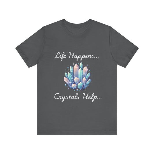 Life Happens Crystals Help Jersey Short Sleeve Tee
