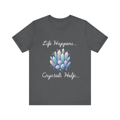 Life Happens Crystals Help Jersey Short Sleeve Tee