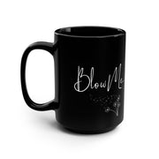 Bl*w Me Coffee Mug