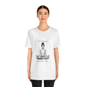Life Happens...Meditation Helps T-Shirt