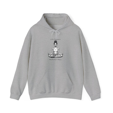 Life Happens... Meditation Helps...   Hooded Sweatshirt