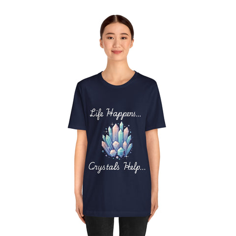 Life Happens Crystals Help Jersey Short Sleeve Tee