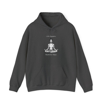 Life Happens... Meditation Helps...   Hooded Sweatshirt