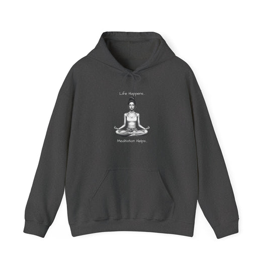 Life Happens... Meditation Helps...   Hooded Sweatshirt