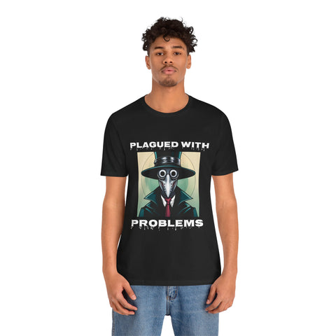 Plagued With Problems Unisex T-Shirt