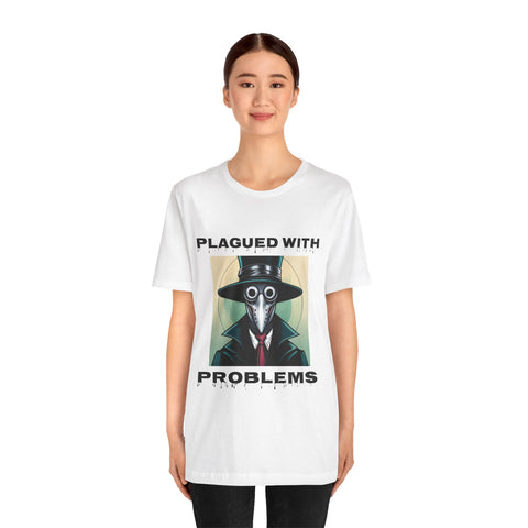 Plagued With Problems Unisex T-Shirt