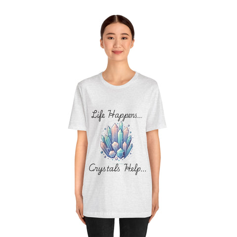 Life Happens Crystals Help Jersey Short Sleeve Tee