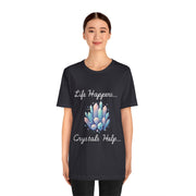 Life Happens Crystals Help Jersey Short Sleeve Tee