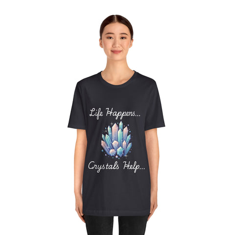 Life Happens Crystals Help Jersey Short Sleeve Tee