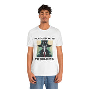 Plagued With Problems Unisex T-Shirt