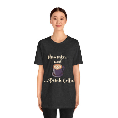 Namaste and Drink Coffee | Unisex Jersey Short Sleeve Tee