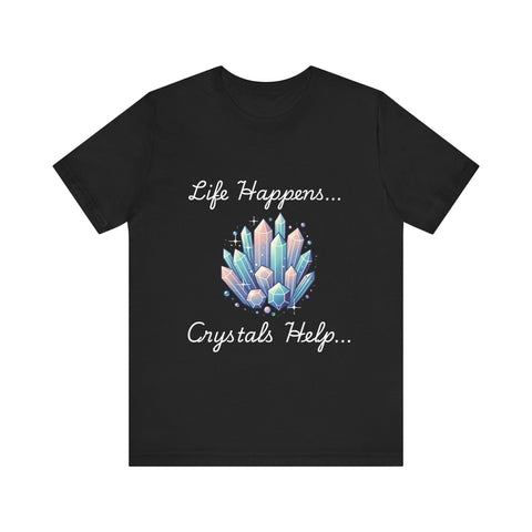 Life Happens Crystals Help Jersey Short Sleeve Tee