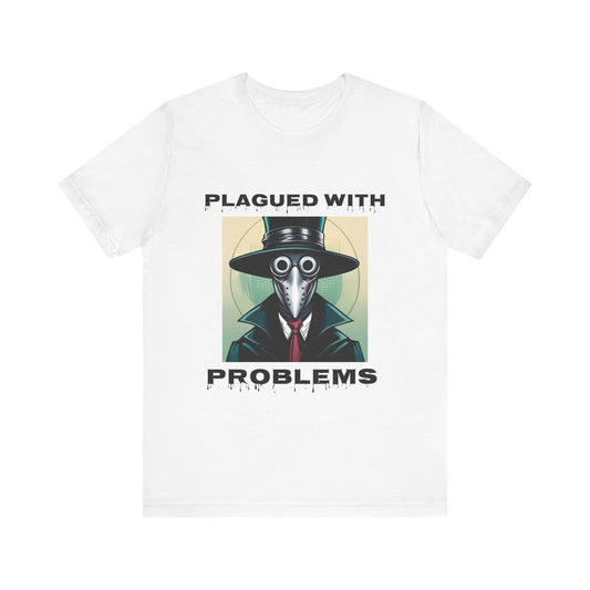 Plagued With Problems Unisex T-Shirt