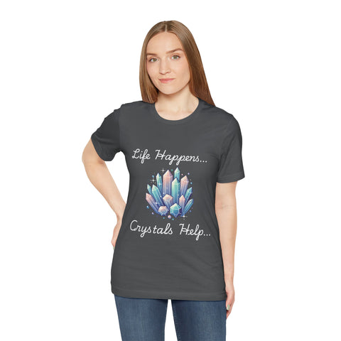 Life Happens Crystals Help Jersey Short Sleeve Tee