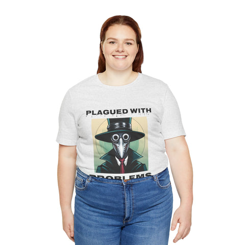 Plagued With Problems Unisex T-Shirt