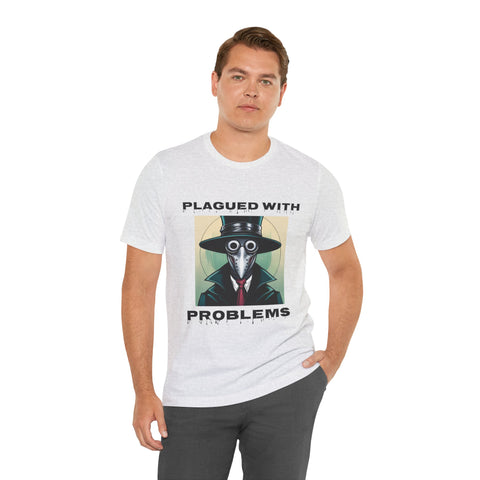 Plagued With Problems Unisex T-Shirt