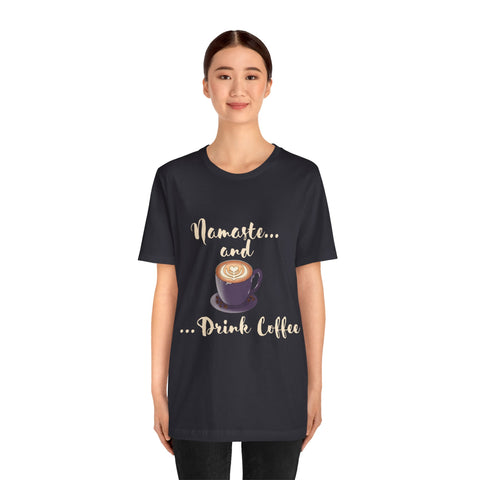 Namaste and Drink Coffee | Unisex Jersey Short Sleeve Tee