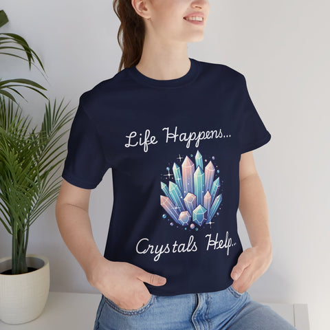Life Happens Crystals Help Jersey Short Sleeve Tee