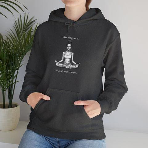 Life Happens... Meditation Helps...   Hooded Sweatshirt