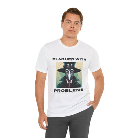 Plagued With Problems Unisex T-Shirt