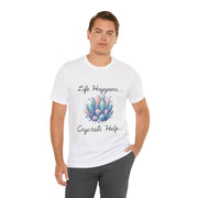 Life Happens Crystals Help Jersey Short Sleeve Tee