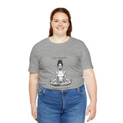 Life Happens...Meditation Helps T-Shirt