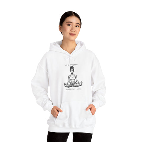 Life Happens... Meditation Helps...   Hooded Sweatshirt