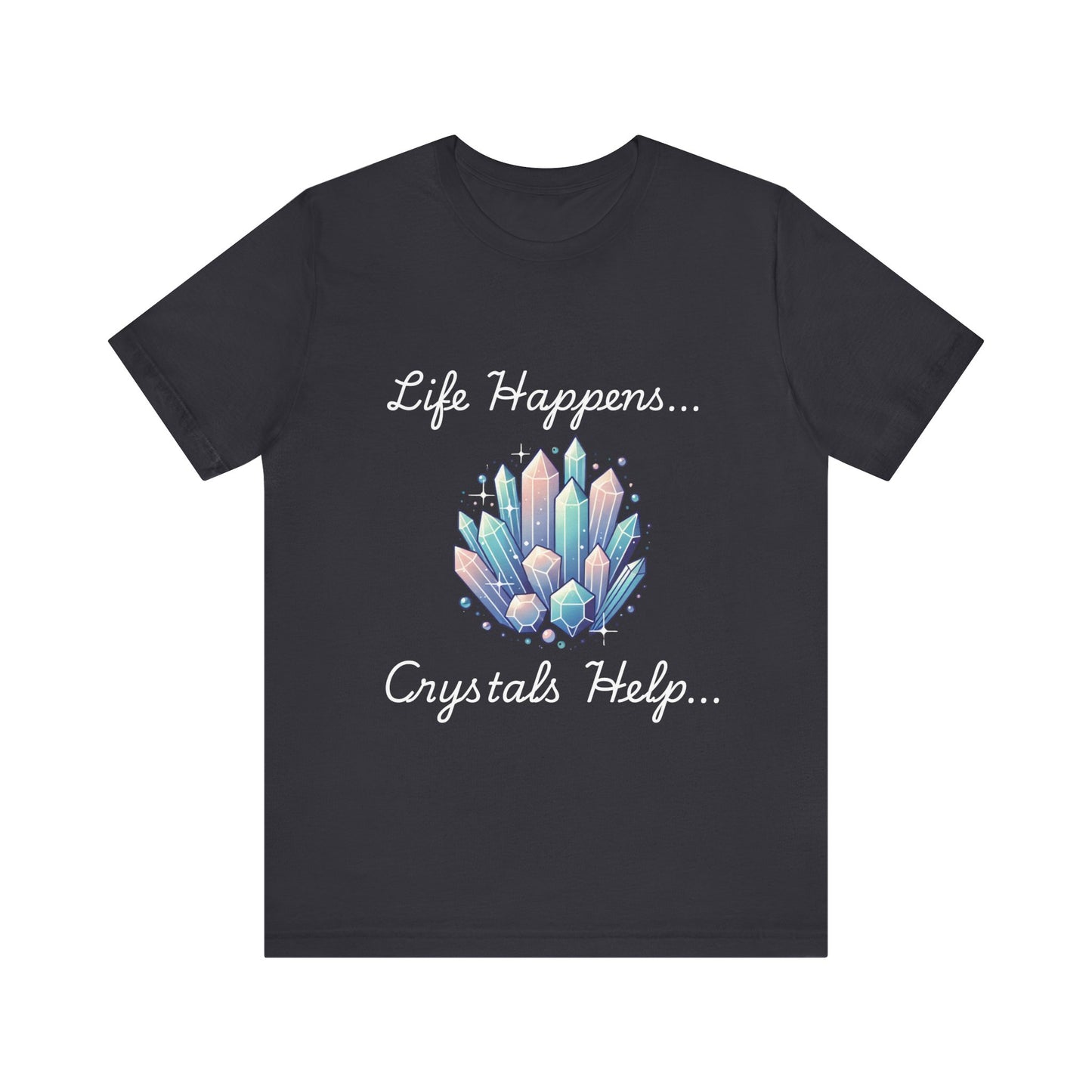 Life Happens Crystals Help Jersey Short Sleeve Tee